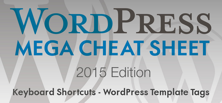 2015 WordPress Mega Cheat Sheet